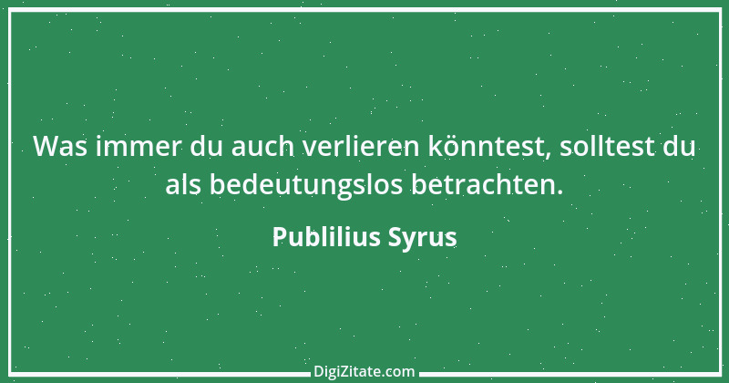 Zitat von Publilius Syrus 33