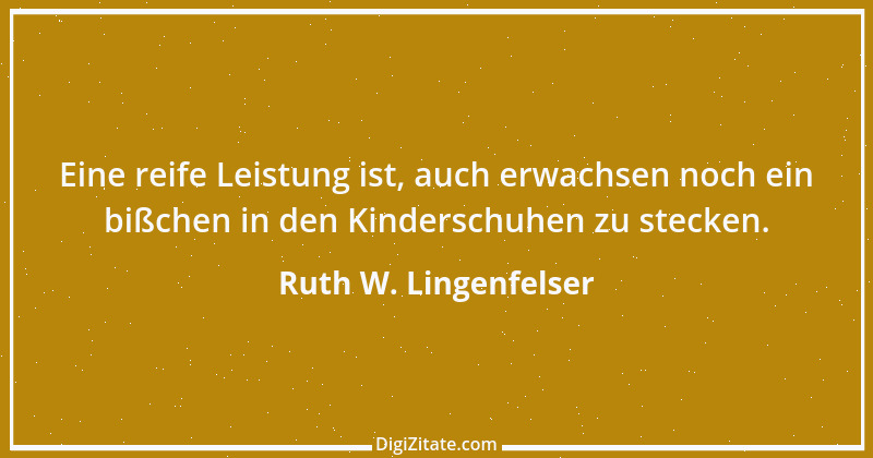 Zitat von Ruth W. Lingenfelser 9