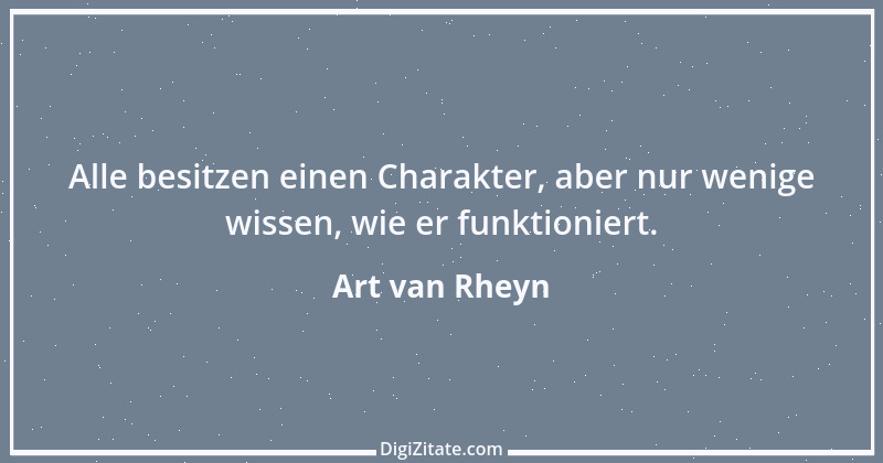 Zitat von Art van Rheyn 68