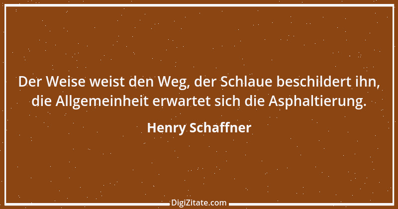 Zitat von Henry Schaffner 41