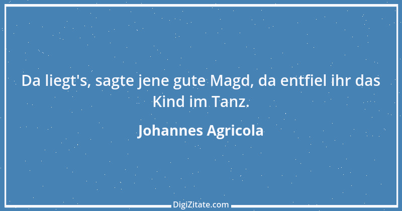 Zitat von Johannes Agricola 6