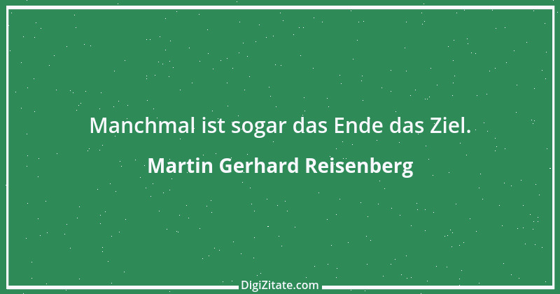 Zitat von Martin Gerhard Reisenberg 684