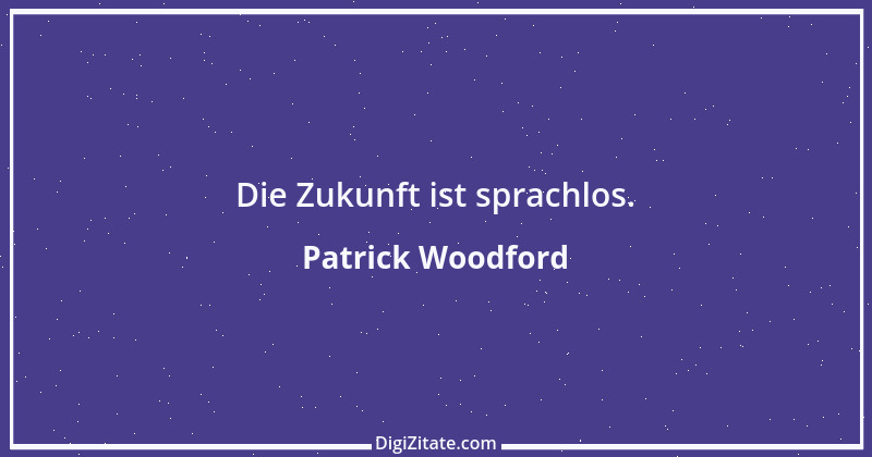 Zitat von Patrick Woodford 2