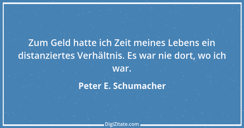 Zitat von Peter E. Schumacher 174