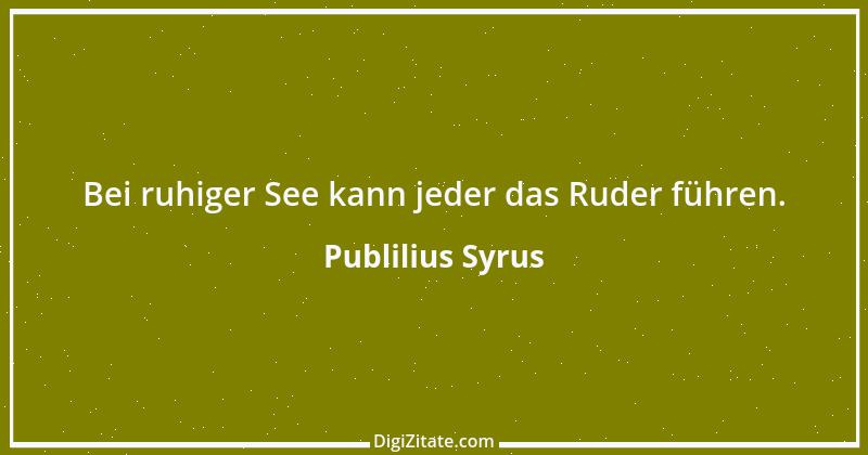 Zitat von Publilius Syrus 34