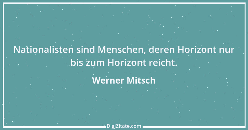 Zitat von Werner Mitsch 73