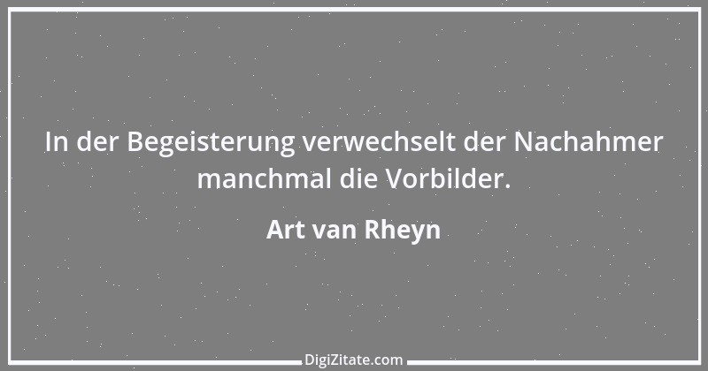 Zitat von Art van Rheyn 69