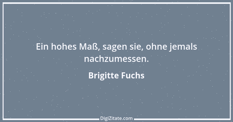 Zitat von Brigitte Fuchs 60