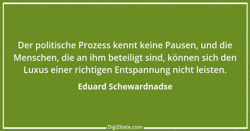 Zitat von Eduard Schewardnadse 11