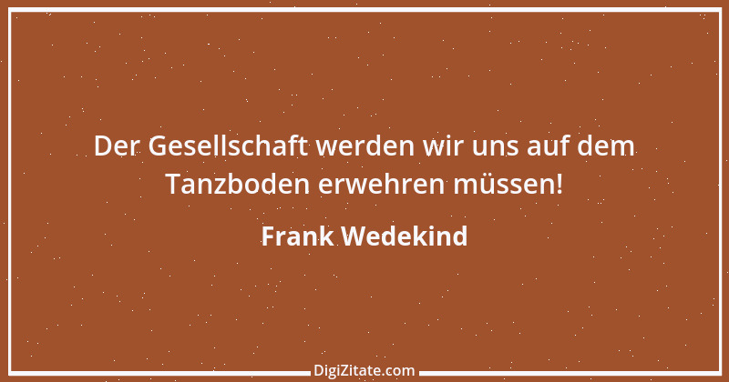 Zitat von Frank Wedekind 18