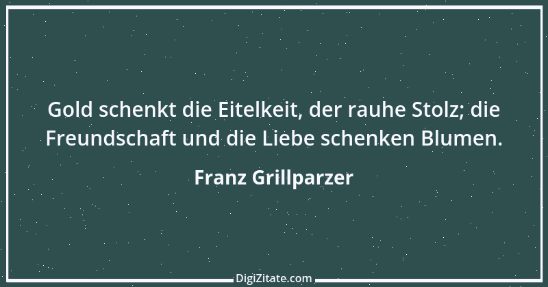 Zitat von Franz Grillparzer 216