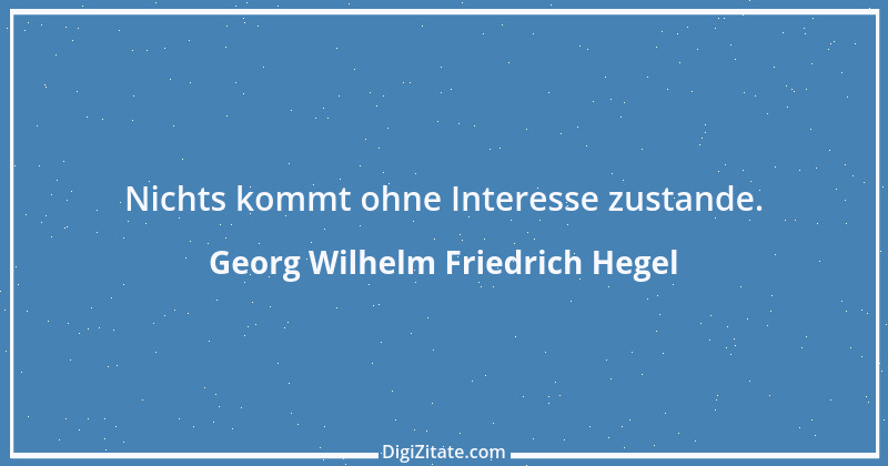 Zitat von Georg Wilhelm Friedrich Hegel 76