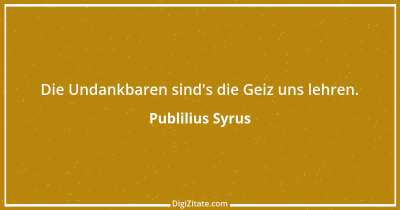 Zitat von Publilius Syrus 35