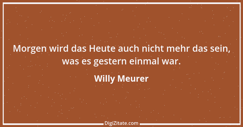 Zitat von Willy Meurer 671