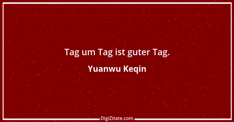 Zitat von Yuanwu Keqin 4