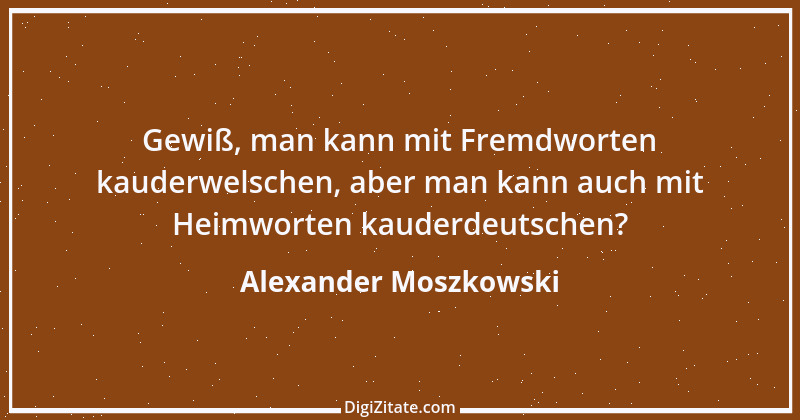 Zitat von Alexander Moszkowski 16