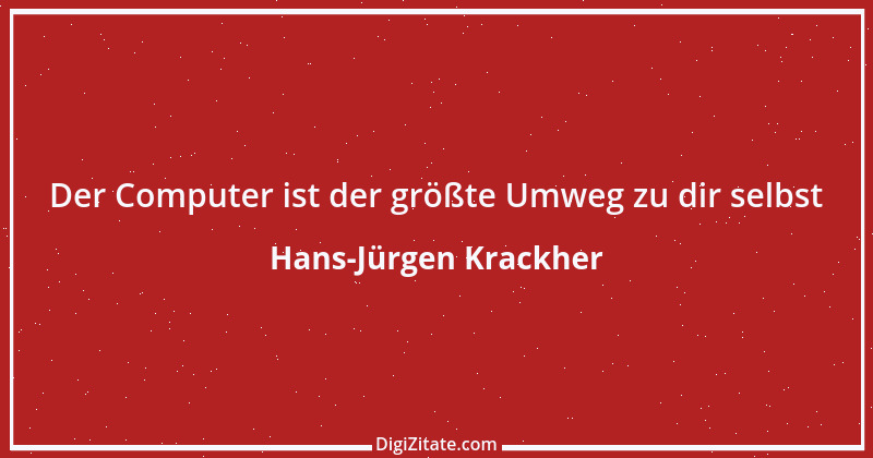 Zitat von Hans-Jürgen Krackher 1