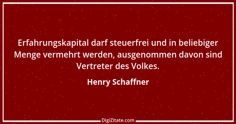 Zitat von Henry Schaffner 43