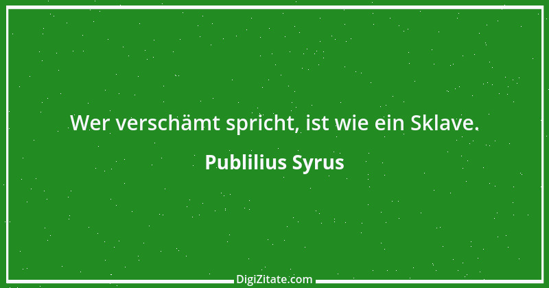 Zitat von Publilius Syrus 36