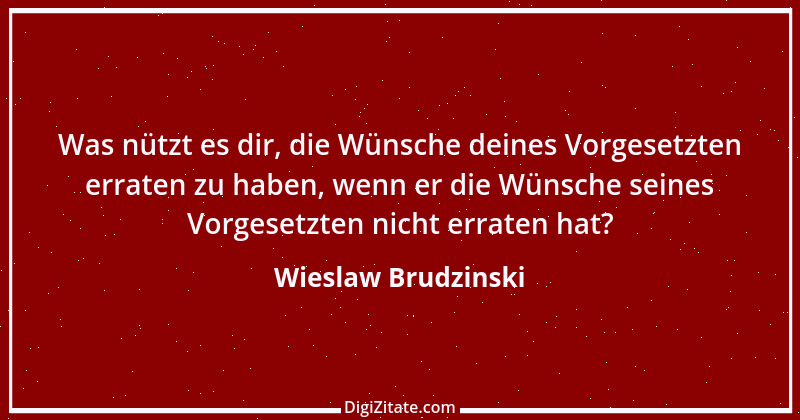 Zitat von Wieslaw Brudzinski 164