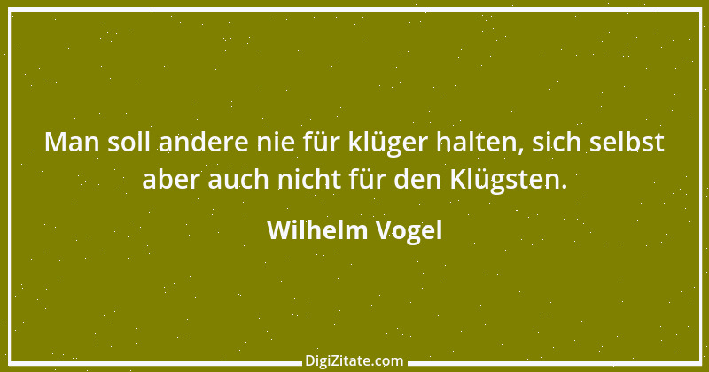 Zitat von Wilhelm Vogel 201