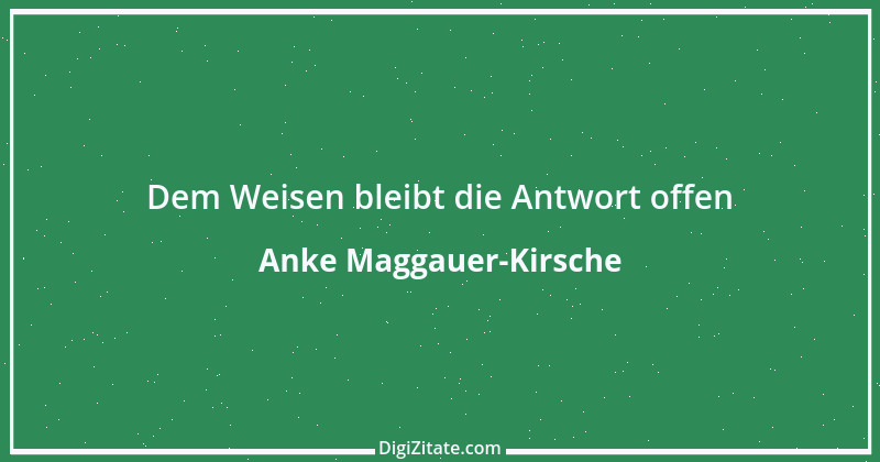 Zitat von Anke Maggauer-Kirsche 669