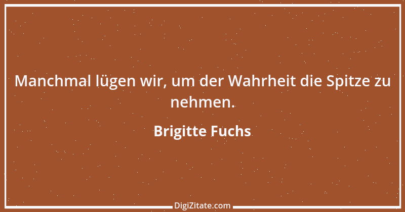 Zitat von Brigitte Fuchs 62