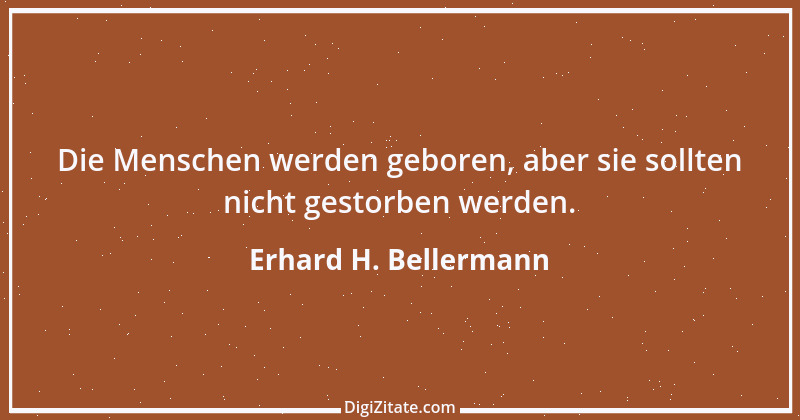 Zitat von Erhard H. Bellermann 886