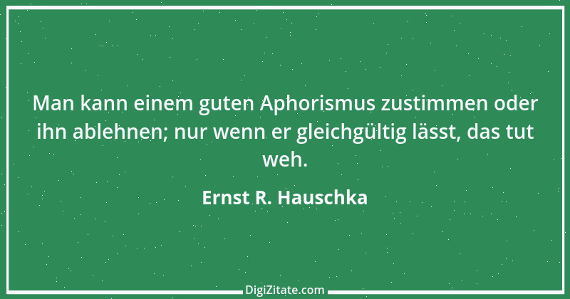 Zitat von Ernst R. Hauschka 28