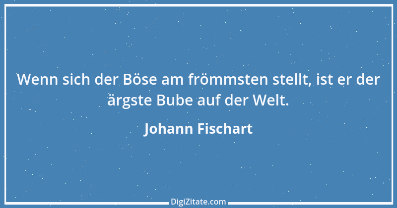 Zitat von Johann Fischart 1