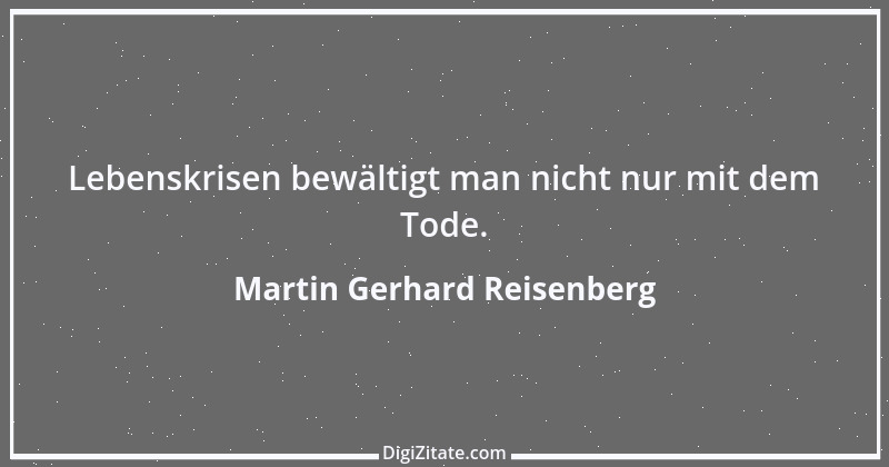 Zitat von Martin Gerhard Reisenberg 2687