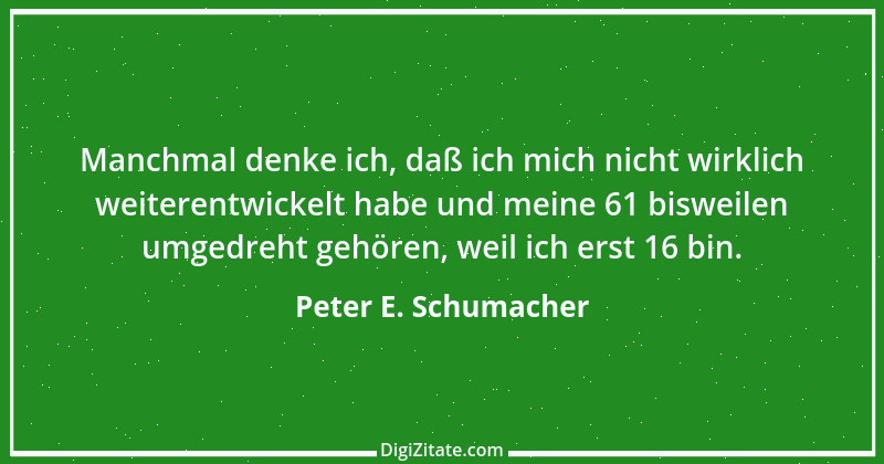 Zitat von Peter E. Schumacher 177