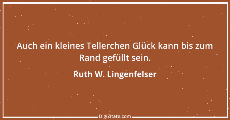 Zitat von Ruth W. Lingenfelser 13