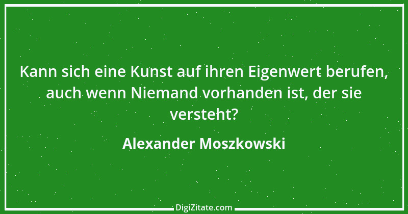 Zitat von Alexander Moszkowski 18