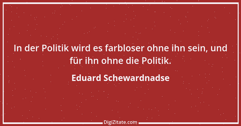 Zitat von Eduard Schewardnadse 14