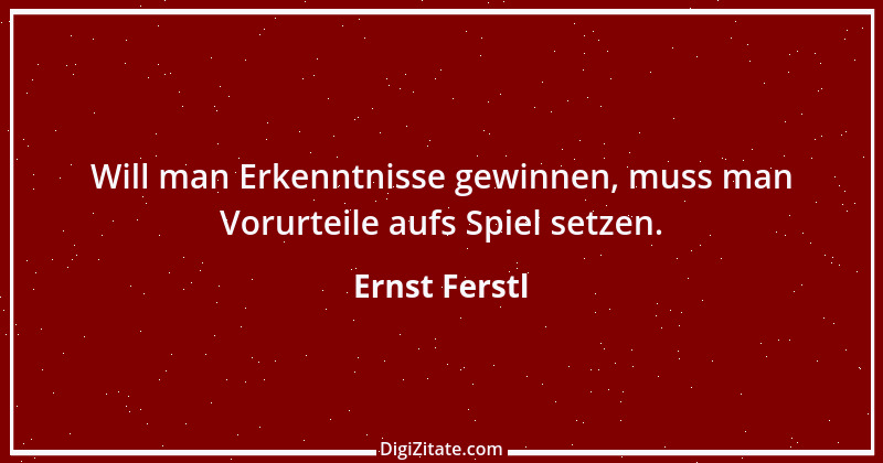 Zitat von Ernst Ferstl 1814