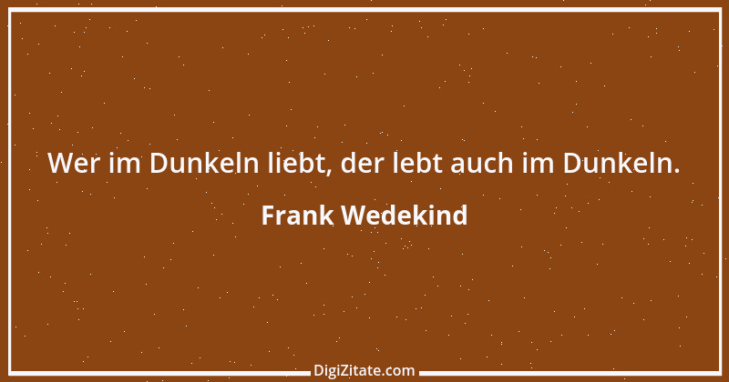 Zitat von Frank Wedekind 21