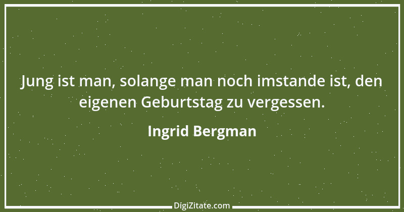 Zitat von Ingrid Bergman 5