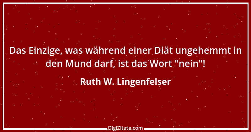 Zitat von Ruth W. Lingenfelser 14