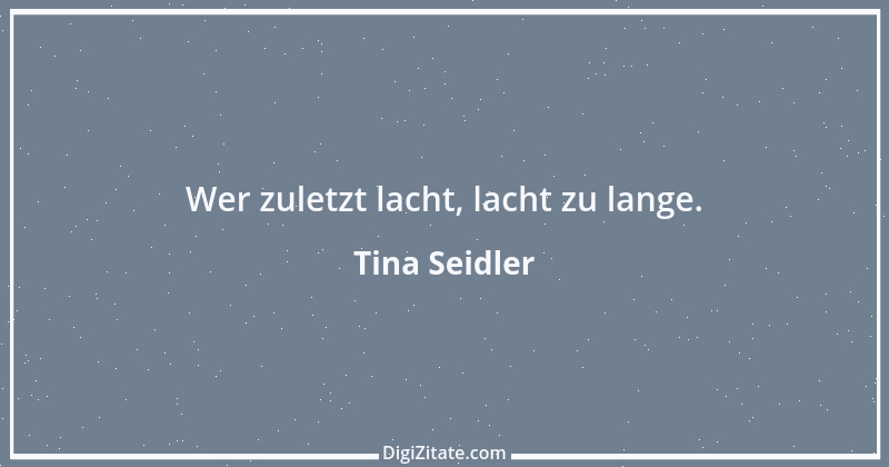 Zitat von Tina Seidler 22