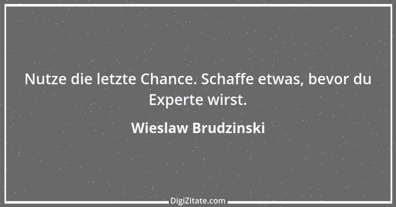 Zitat von Wieslaw Brudzinski 166