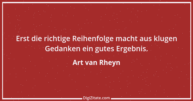 Zitat von Art van Rheyn 73