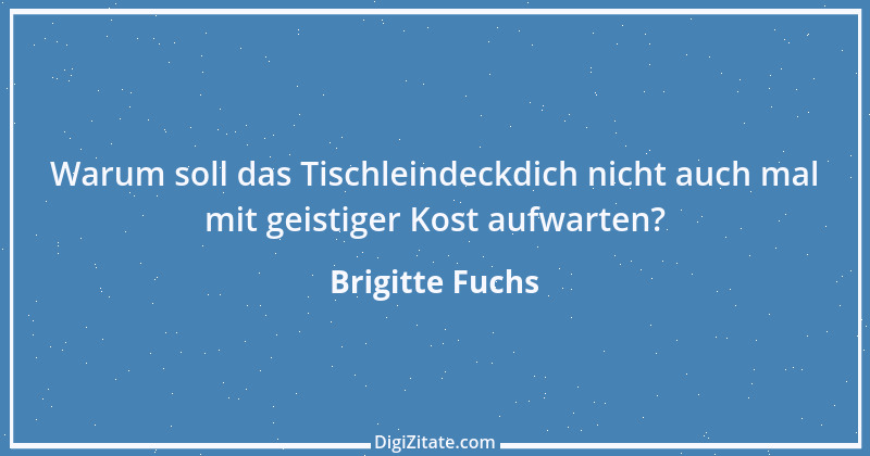 Zitat von Brigitte Fuchs 64