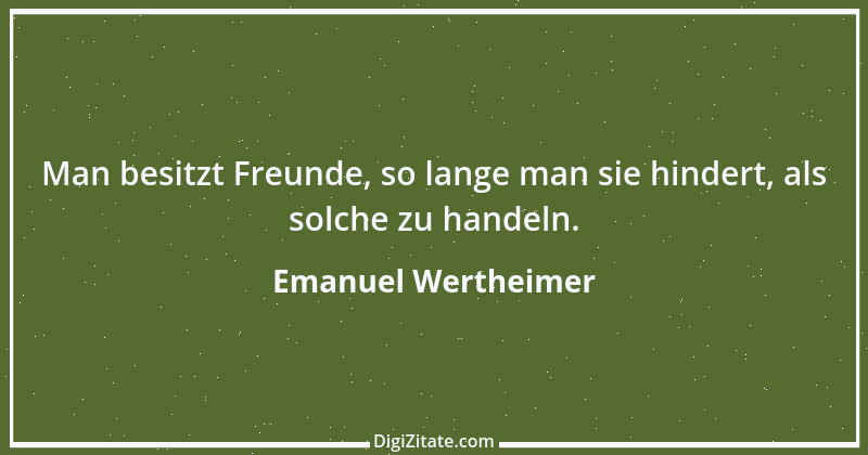 Zitat von Emanuel Wertheimer 449