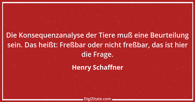 Zitat von Henry Schaffner 46