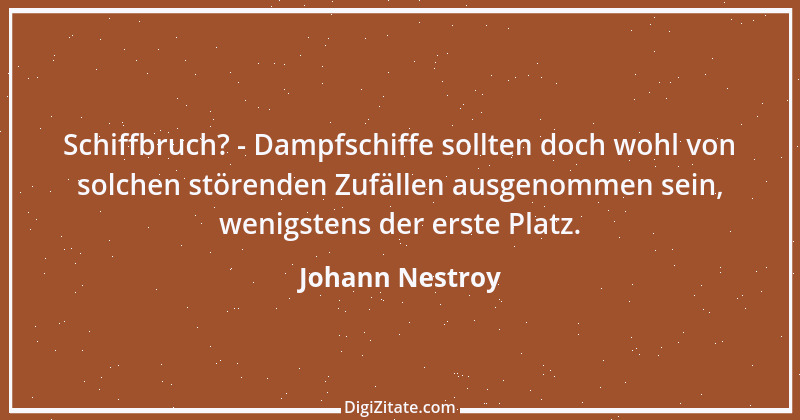 Zitat von Johann Nestroy 22