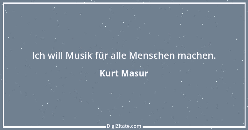 Zitat von Kurt Masur 3