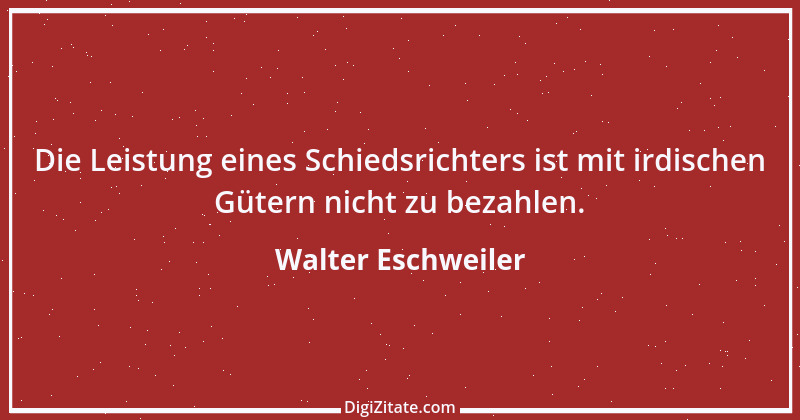 Zitat von Walter Eschweiler 1