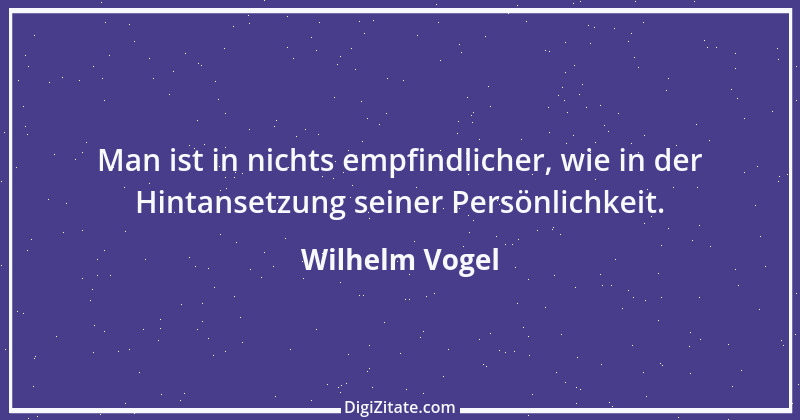 Zitat von Wilhelm Vogel 204