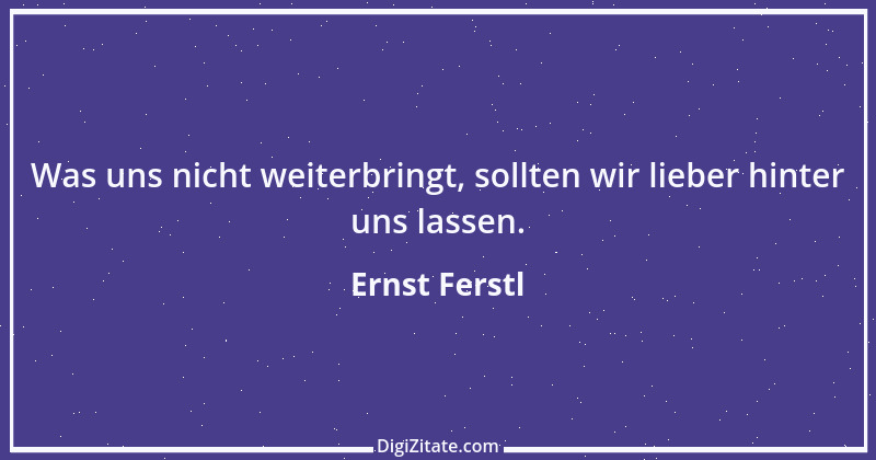 Zitat von Ernst Ferstl 816